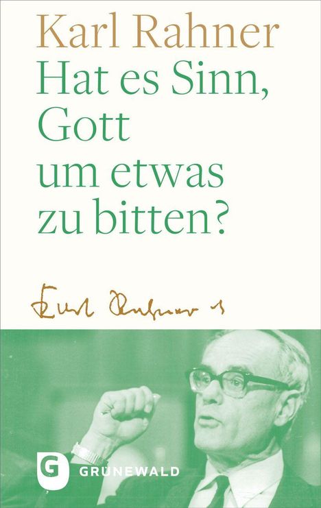 Text: "Karl Rahner Hat es Sinn, Gott um etwas zu bitten?" Illustration: Mann mit Brille und erhobener Faust, GRÜNEWALD-Logo.
