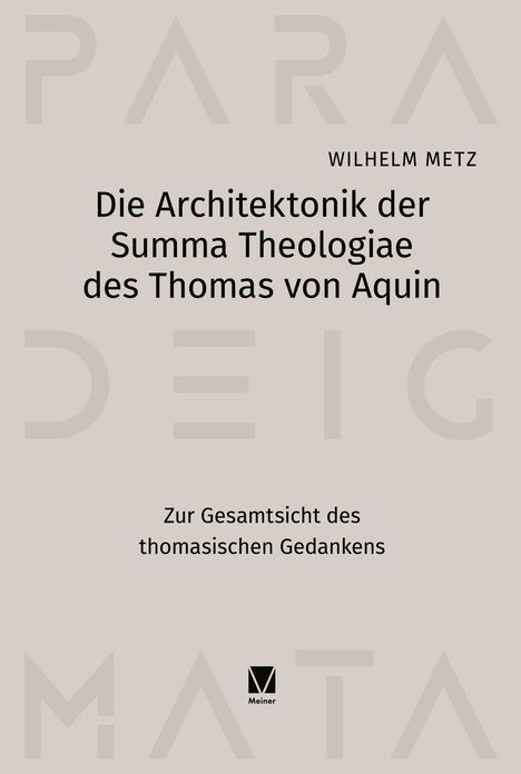 Wilhelm Metz: Die Architektonik der Summa Theologiae des Thomas von Aquin. Text auf grauem Hintergrund mit kleinem Logo unten.