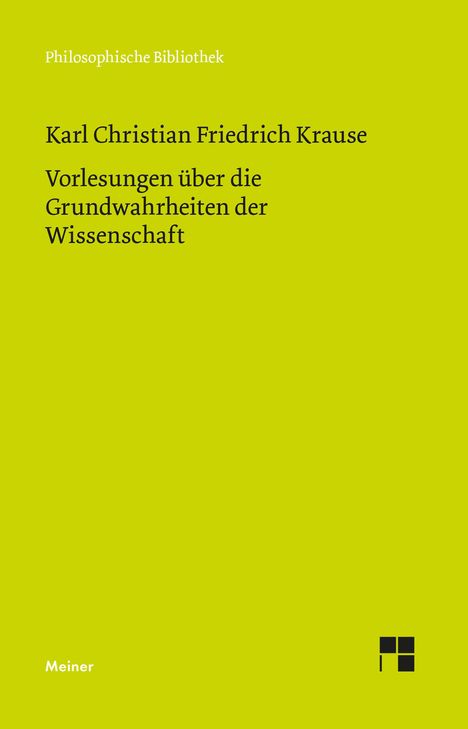 Text auf grünem Hintergrund: "Philosophische Bibliothek. Karl Christian Friedrich Krause. Vorlesungen über die Grundwahrheiten der Wissenschaft." Unten "Meiner" und ein kleines schwarzes Logo.