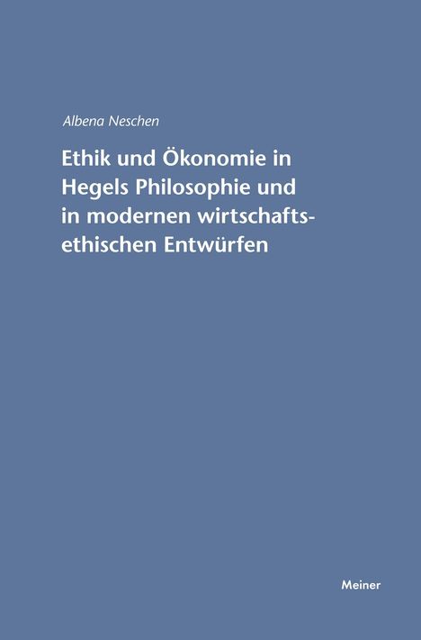 Albena Neschen: Ethik und Ökonomie in Hegels Philosophie und in modernen wirtschaftsethischen Entwürfen, Buch