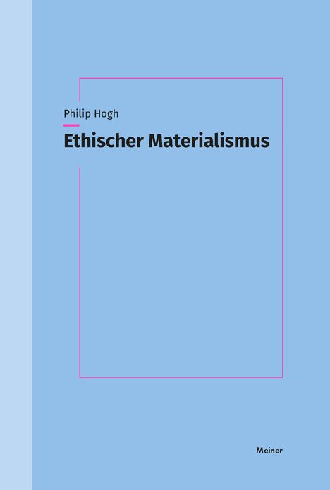 Philip Hogh: Ethischer Materialismus, Buch