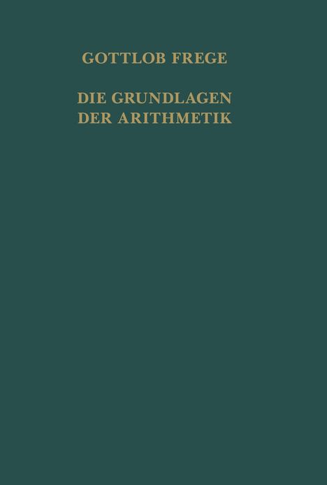 Buchtitel: "GOTTLOB FREGE DIE GRUNDLAGEN DER ARITHMETIK" auf dunkelgrünem Hintergrund.