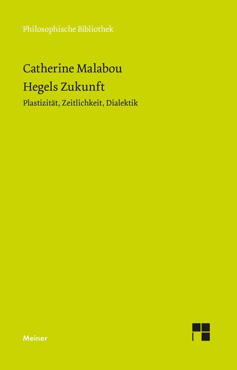 Grünes Buchcover, oben "Philosophische Bibliothek", Titel: "Catherine Malabou, Hegels Zukunft", Verlag "Meiner".