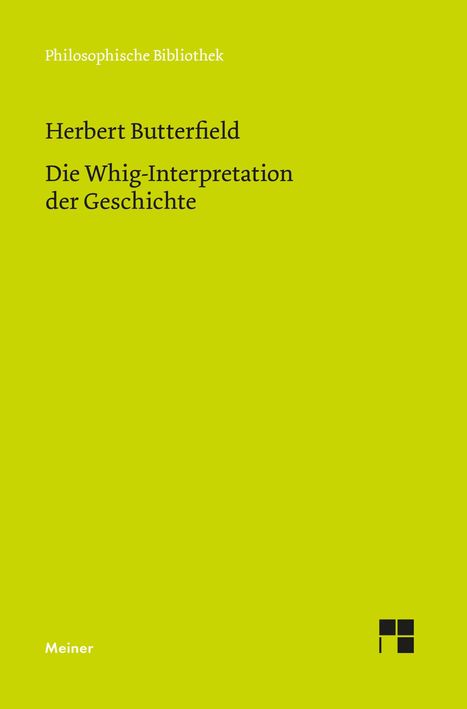 Philosophische Bibliothek. Herbert Butterfield: Die Whig-Interpretation der Geschichte. Grüner Hintergrund, unten Logo.