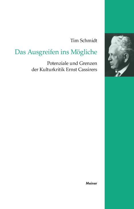 Text: Tim Schmidt, Das Ausgreifen ins Mögliche, Potenziale und Grenzen der Kulturkritik Ernst Cassirers. Rechts Foto.
