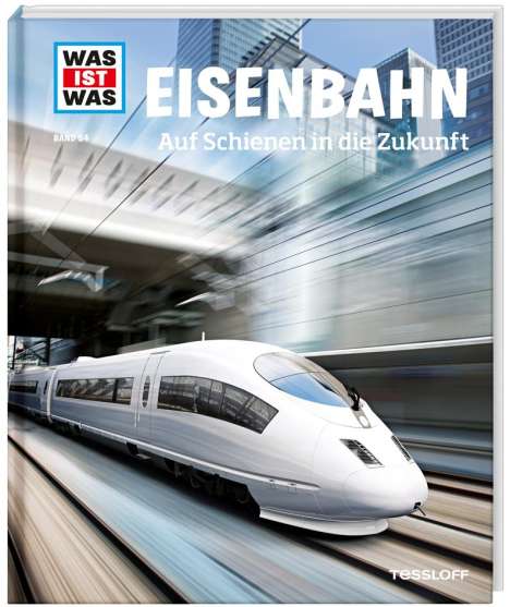 Bernd Flessner: WAS IST WAS Band 54. Eisenbahn. Auf Schienen in die Zukunft, Buch