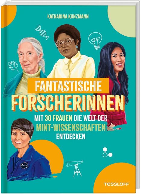 Katharina Kunzmann: Fantastische Forscherinnen. Mit 30 Frauen die Welt der MINT-Wissenschaften entdecken, Buch