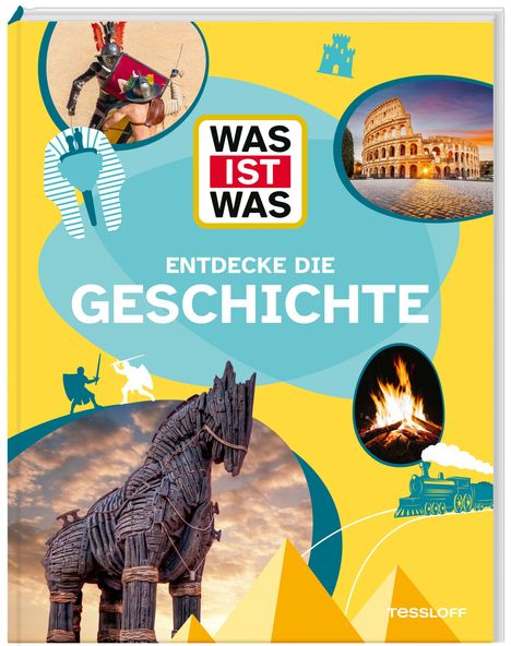 „WAS IST WAS: ENTDECKE DIE GESCHICHTE“ steht vor Bildern: Gladiator, Kolosseum, Trojanisches Pferd, Lagerfeuer, Zug.
