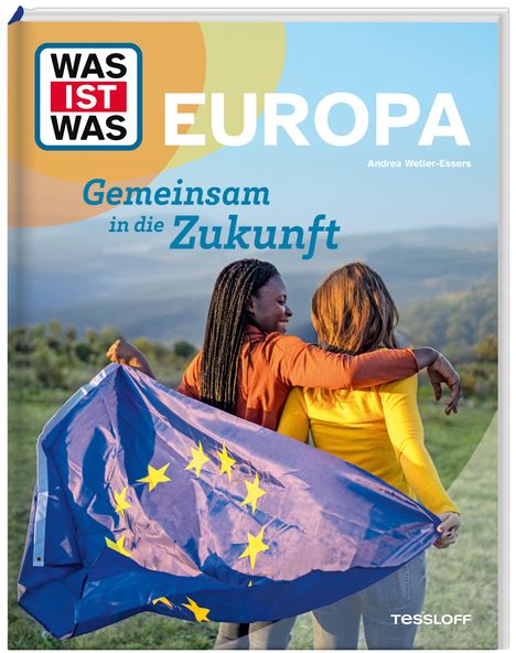 Andrea Weller-Essers: WAS IST WAS Europa. Gemeinsam in die Zukunft, Buch