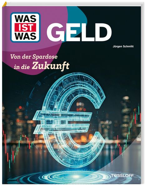"Was ist Was: Geld. Von der Spardose in die Zukunft. Jürgen Schmitt. Tessloff." großes Euro-Symbol, Stadtskyline.