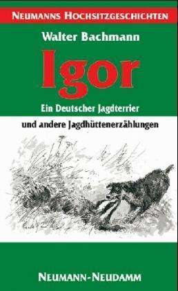 Walter Bachmann: Igor - ein Deutscher Jagdterrier, Buch