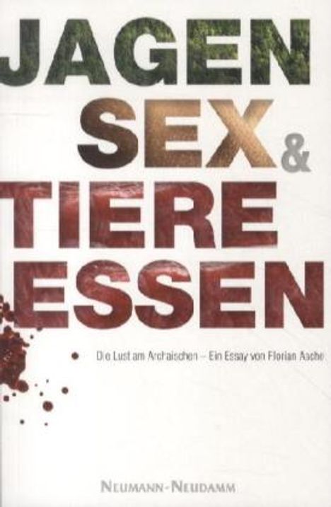 Florian Asche: Jagen, Sex und Tiere essen, Buch