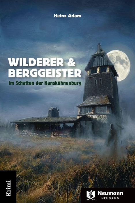 "Wilderer & Berggeister. Im Schatten der Hanskühnenburg." Ein altes Gebäude vor einem Vollmond, mit nebliger Landschaft.
