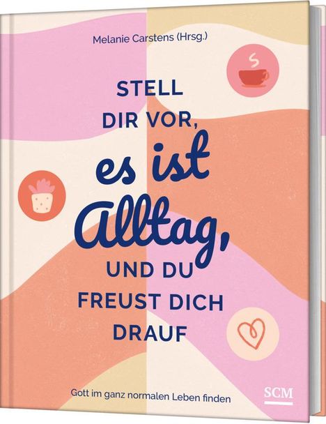 Stell dir vor, es ist Alltag, und du freust dich drauf, Buch