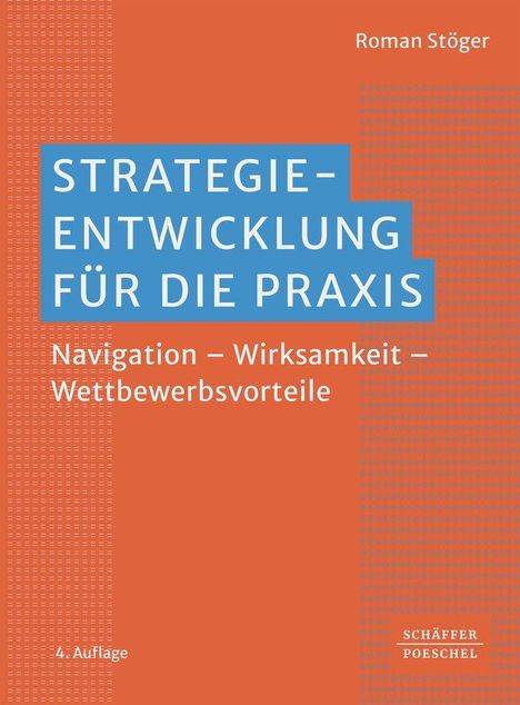 "Strategie-Entwicklung für die Praxis. Navigation – Wirksamkeit – Wettbewerbsvorteile." Autor: Roman Stöger.