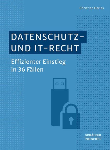 „DATENSCHUTZ- UND IT-RECHT“, „Effizienter Einstieg in 36 Fällen“, Verlag: Schäffer-Poeschel. Illustration: USB-Stick, Schloss.