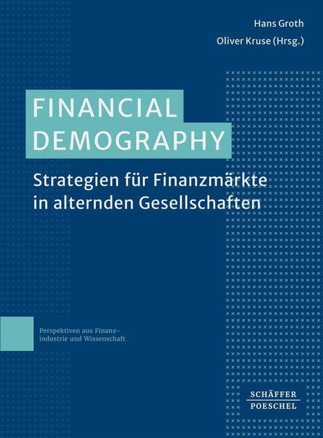FINANCIAL DEMOGRAPHY. Strategien für Finanzmärkte in alternden Gesellschaften. Dunkelblaues Design mit Namen oben.