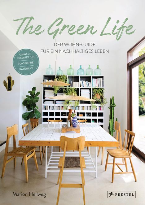 Marion Hellweg: The Green Life: Der Wohn-Guide für ein nachhaltiges Leben, Buch