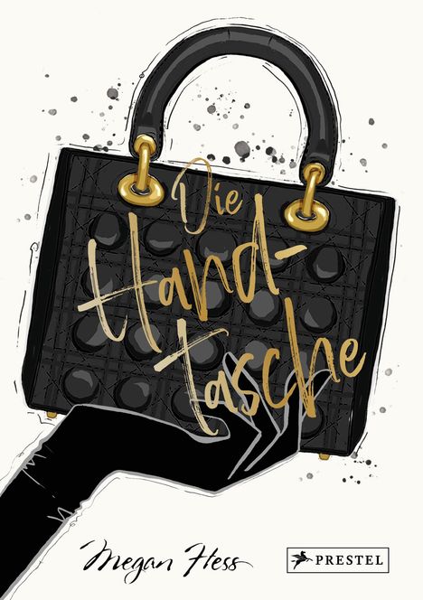 Megan Hess: Die Handtasche - Eine illustrierte Hommage an einen Modeklassiker, Buch