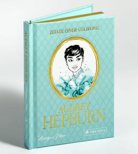 Buchcover in Türkis. Text: "Zitate einer Stilikone", "Audrey Hepburn", "Megan Hess", "Prestel". Illustration von Audrey Hepburn.