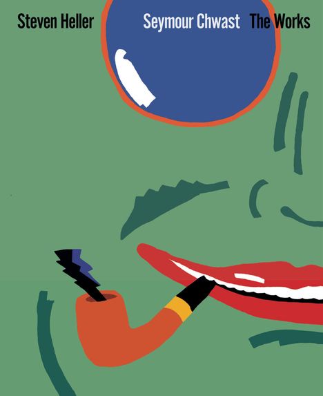 Text: "Steven Heller," "Seymour Chwast," "The Works." Illustration: Eine stilisierte Figur mit einer Pfeife in grünem Hintergrund.
