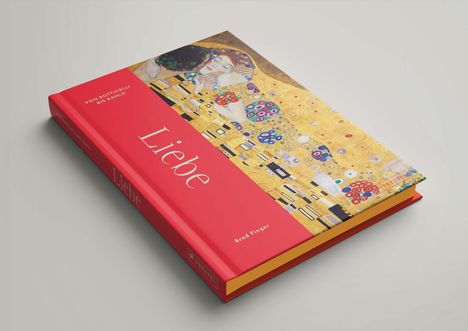 "Liebe", "VON BOTTICELLI BIS KAHLO", "Brad Finger". Rotes Buch mit Klimt-Motiv, goldene Ornamente, romantische Szene.