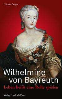 Günter Berger: Wilhelmine von Bayreuth, Buch