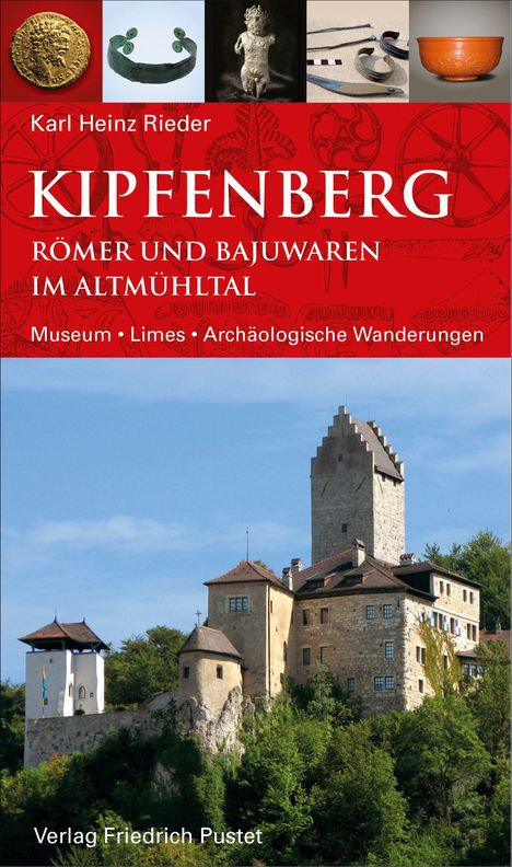 Karl Heinz Rieder: Kipfenberg. Römer und Bajuwaren im Altmühltal, Buch