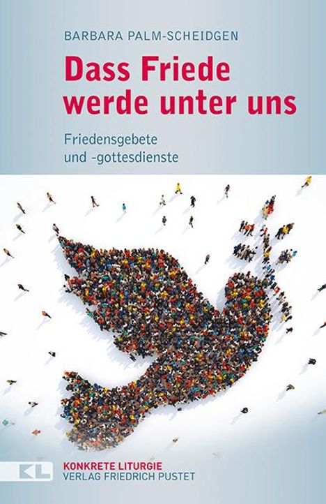 Barbara Palm-Scheidgen: Dass Friede werde unter uns, Buch