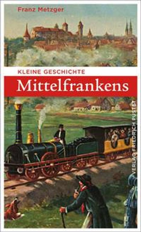 Franz Metzger: Kleine Geschichte Mittelfrankens, Buch