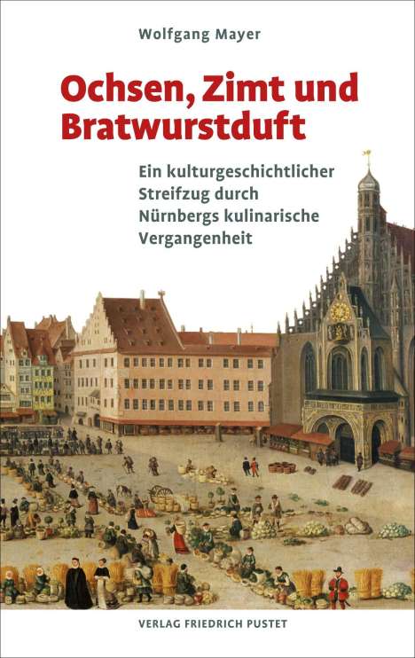 Wolfgang Mayer: Ochsen, Zimt und Bratwurstduft, Buch