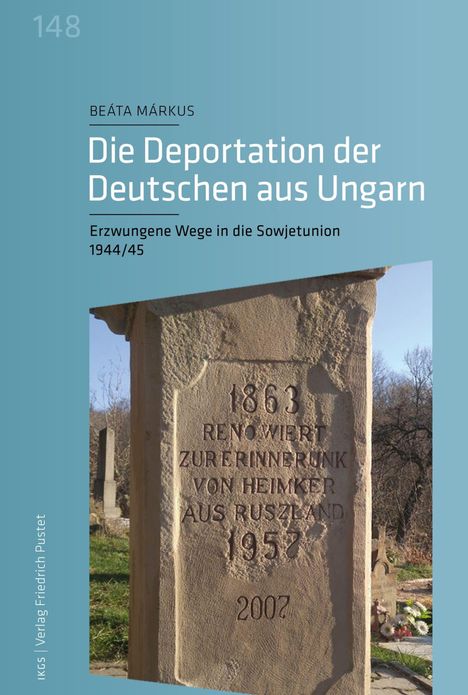 Buchcover: "Die Deportation der Deutschen aus Ungarn" von Beáta Márkus. Ein Grabstein auf einem Friedhof.
