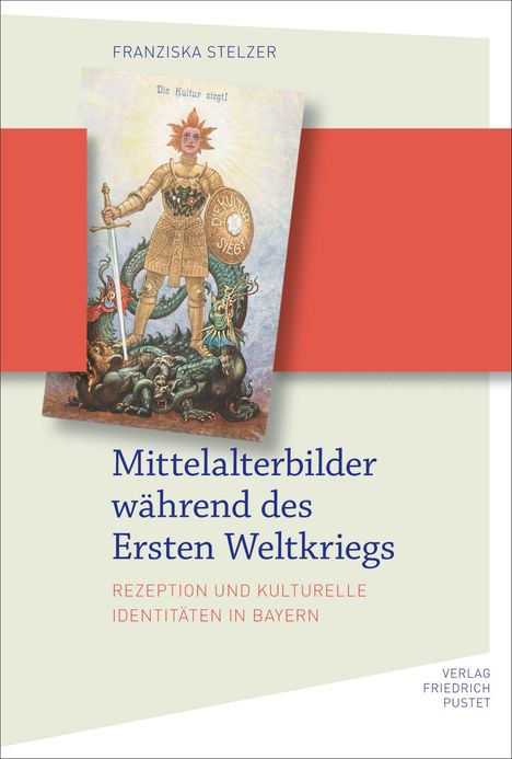 Text: "Die Kultur siegt! Mittelalterbilder während des Ersten Weltkriegs. Rezeption und kulturelle Identitäten in Bayern." Illustration: Ritter bekämpft Drachen.
