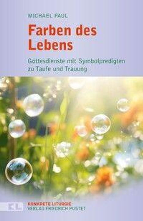 "Farben des Lebens: Gottesdienste mit Symbolpredigten zu Taufe und Trauung" vor buntem, unscharfem Naturhintergrund.
