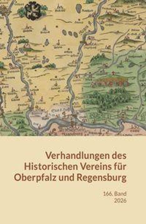 "Verhandlungen des Historischen Vereins für Oberpfalz und Regensburg, 166. Band, 2026." Alte Landkarte als Hintergrund.