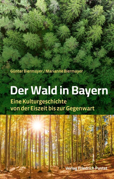 "Der Wald in Bayern. Eine Kulturgeschichte von der Eiszeit bis zur Gegenwart" von Günter und Marianne Biermayer. Oben Baumblick, unten Wald mit Sonneneinstrahlung.