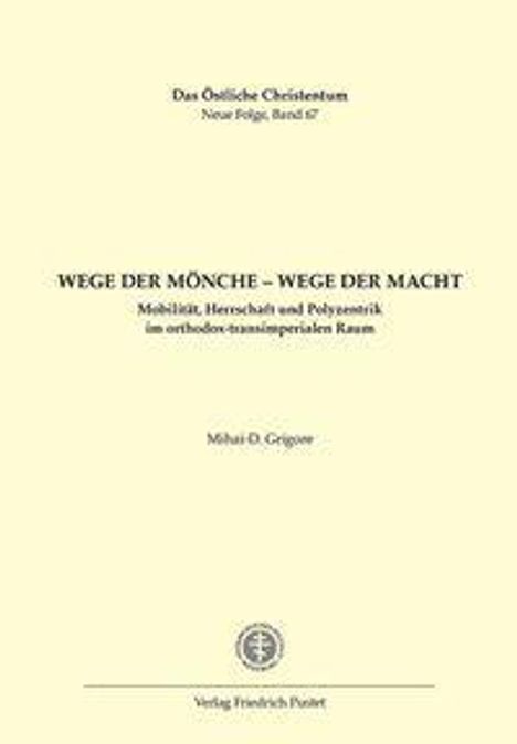 Buchtitel: "WEGE DER MÖNCHE – WEGE DER MACHT". Autor: Mihai-D. Grigore. Verlag: Verlag Friedrich Pustet. Cover in Cremefarbe.