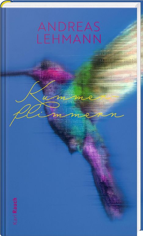 "ANDREAS LEHMANN. Kummer flimmern." Ein farbenfroher Kolibri vor blauem Hintergrund, leicht verschwommen dargestellt.