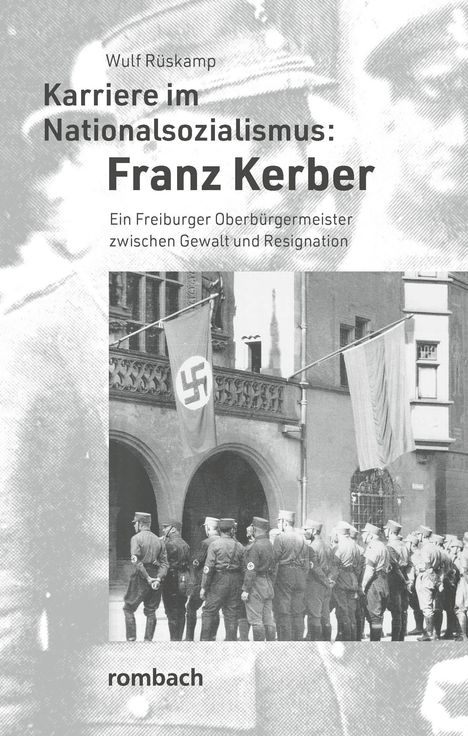 Text: "Karriere im Nationalsozialismus: Franz Kerber". S/W-Foto mit Nazi-Soldaten und Hakenkreuz-Flaggen.