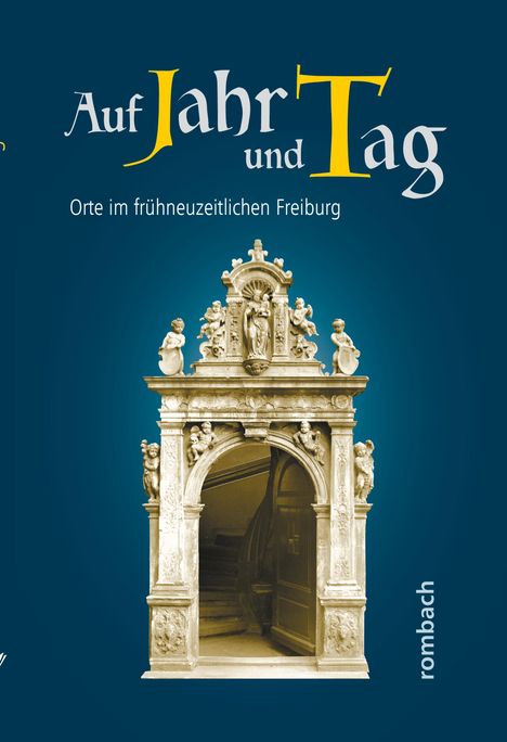 Auf Jahr und Tag. Orte im frühneuzeitlichen Freiburg, Buch