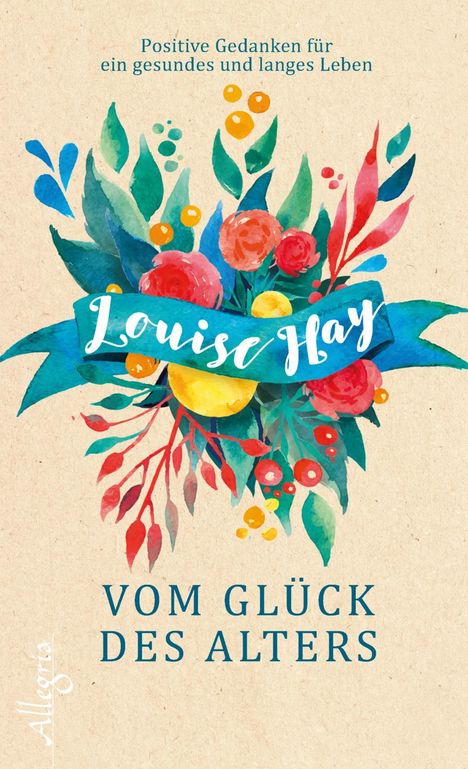 Louise Hay: Vom Glück des Alters, Buch