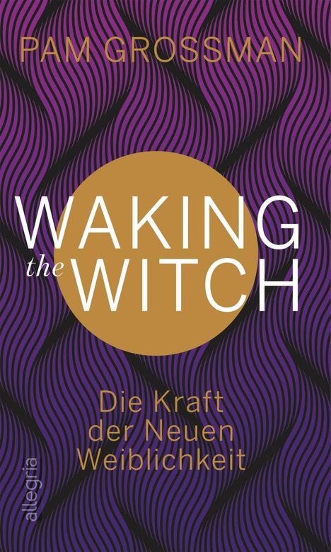 Pam Grossman: Grossman, P: Waking The Witch, Buch