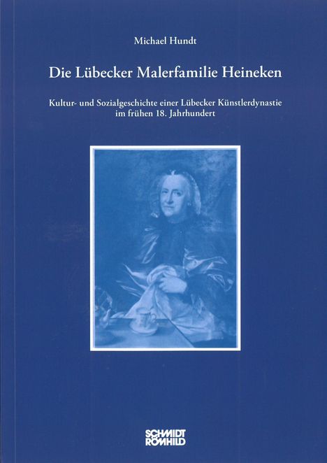 Michael Hundt: Die Lübecker Malerfamilie Heineken, Buch