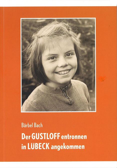 Bärbel Bach: Der GUSTLOFF entronnen - in LÜBECK angekommen, Buch