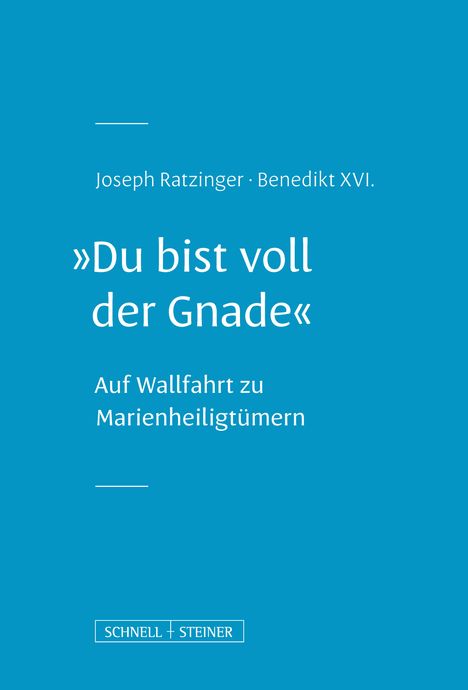 Benedikt XVI. Ratzinger: "Du bist voll der Gnade", Buch