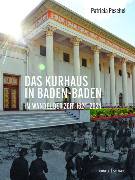 Patricia Peschel: Das Kurhaus in Baden-Baden. Im Wandel der Zeit 1824-2024, Buch