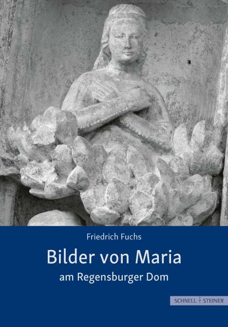 Friedrich Fuchs: Bilder von Maria am Regensburger Dom, Buch