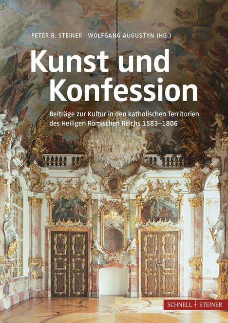"Kunst und Konfession" von Peter B. Steiner und Wolfgang Augustyn. Barockes Interieur mit prunkvollen Verzierungen.