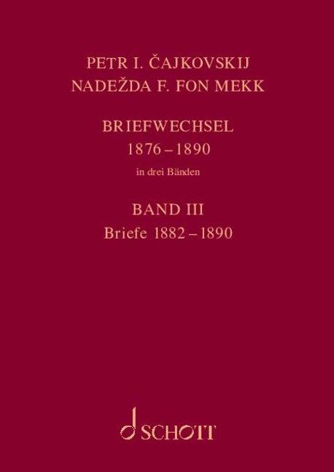 Peter Iljitsch Tschaikowsky (1840-1893): P. I. Tschaikowsky und N. von Meck Band 3 / Petr I. Cajkovskij und Nadezda F. fon Mekk. Briefwechsel, Buch