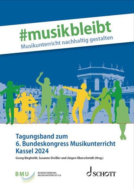 #musikbleibt – Musikunterricht nachhaltig gestalten. Tagungsband zum 6. Bundeskongress Musikunterricht Kassel 2024. Silhouetten und Logos unten.